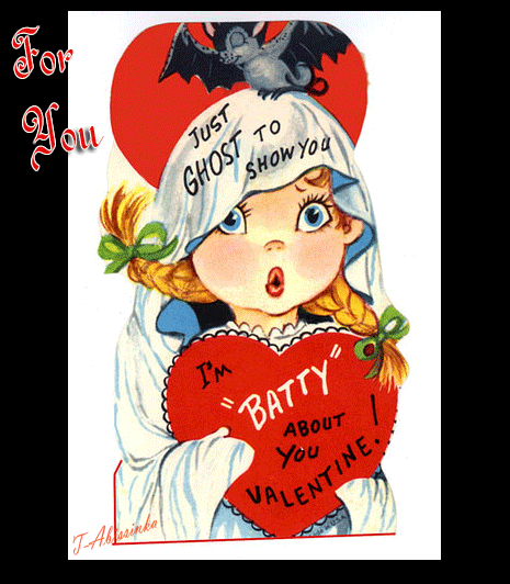 I*m " BATTY" about you Valentine!